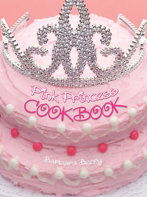 Barbara Beery创作的Pink Princess Cookbook作品的详细信息 - 可供借阅